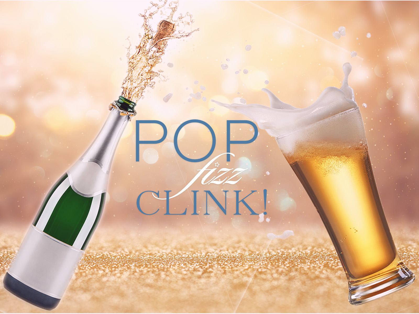 Pop, Fizz, Clink!